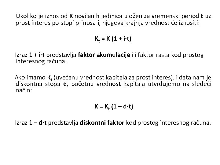  Ukoliko je iznos od K novčanih jedinica uložen za vremenski period t uz