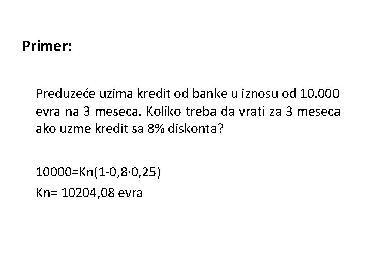 Primer: Preduzeće uzima kredit od banke u iznosu od 10. 000 evra na 3