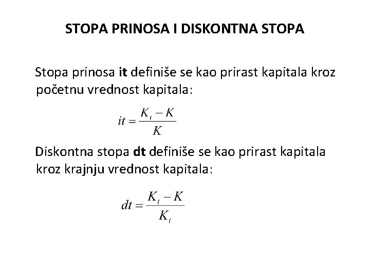 STOPA PRINOSA I DISKONTNA STOPA Stopa prinosa it definiše se kao prirast kapitala kroz