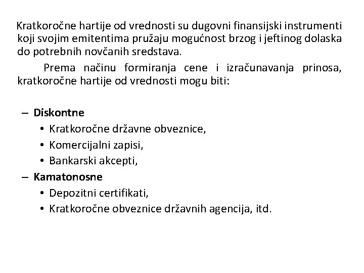  Kratkoročne hartije od vrednosti su dugovni finansijski instrumenti koji svojim emitentima pružaju mogućnost