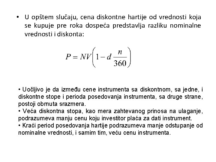  • U opštem slučaju, cena diskontne hartije od vrednosti koja se kupuje pre