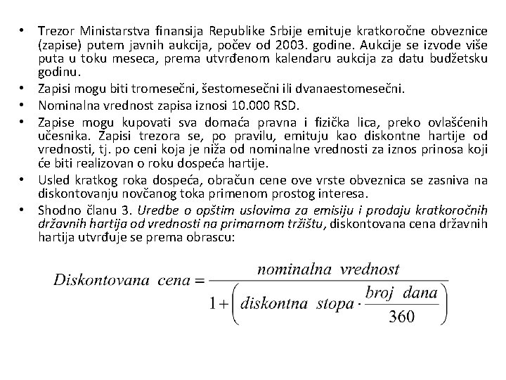  • Trezor Ministarstva finansija Republike Srbije emituje kratkoročne obveznice (zapise) putem javnih aukcija,