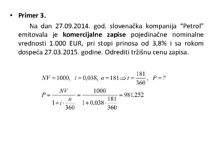  • Primer 3. Na dan 27. 09. 2014. god. slovenačka kompanija “Petrol” emitovala