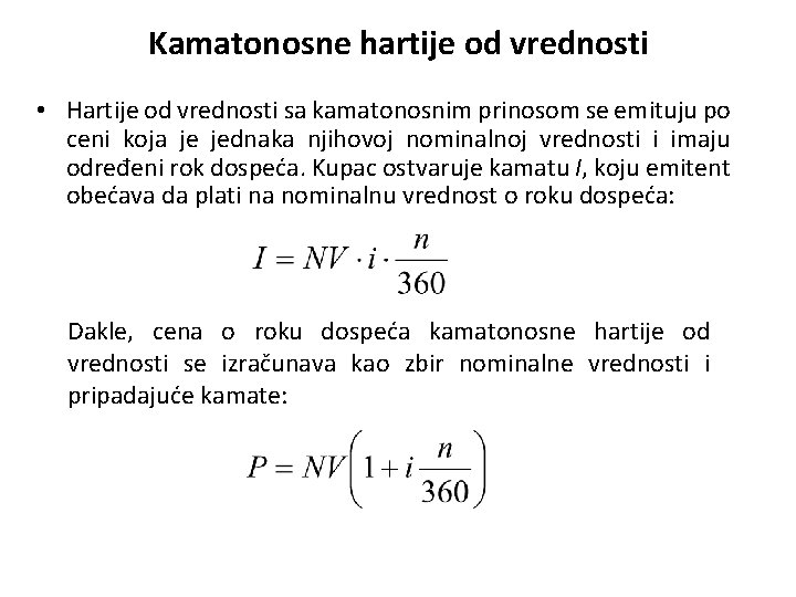 Kamatonosne hartije od vrednosti • Hartije od vrednosti sa kamatonosnim prinosom se emituju po