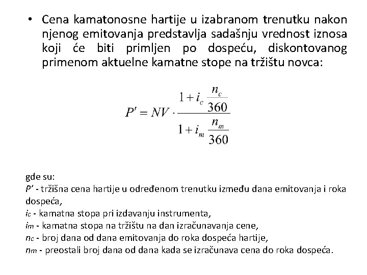  • Cena kamatonosne hartije u izabranom trenutku nakon njenog emitovanja predstavlja sadašnju vrednost