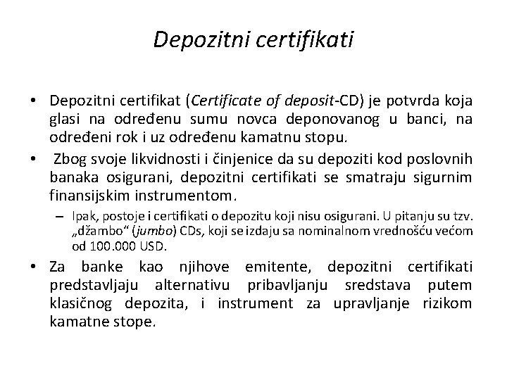 Depozitni certifikati • Depozitni certifikat (Certificate of deposit-CD) je potvrda koja glasi na određenu