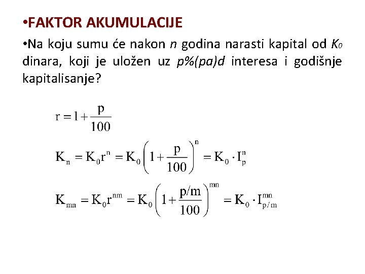  • FAKTOR AKUMULACIJE • Na koju sumu će nakon n godina narasti kapital