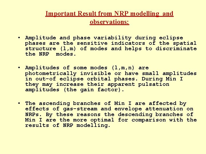 Important Result from NRP modelling and observations: • Amplitude and phase variability during eclipse Important Result from NRP modelling and observations: • Amplitude and phase variability during eclipse