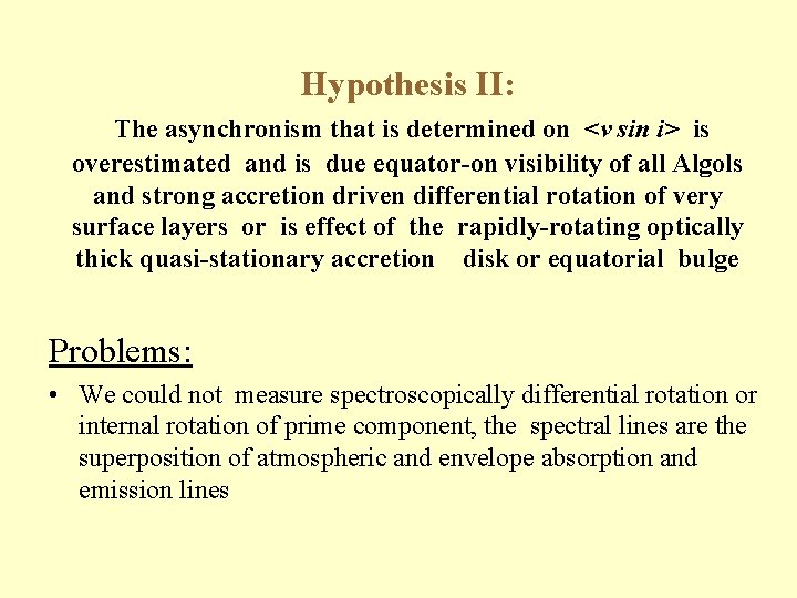 Hypothesis II: The asynchronism that is determined on <v sin i> is overestimated and