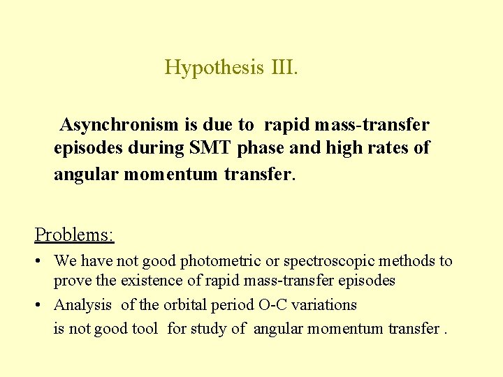 Hypothesis III. Asynchronism is due to rapid mass-transfer episodes during SMT phase and high