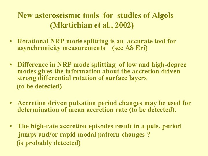 New asteroseismic tools for studies of Algols (Mkrtichian et al. , 2002) • Rotational New asteroseismic tools for studies of Algols (Mkrtichian et al. , 2002) • Rotational