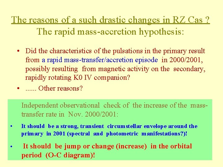 The reasons of a such drastic changes in RZ Cas ? The rapid mass-accretion