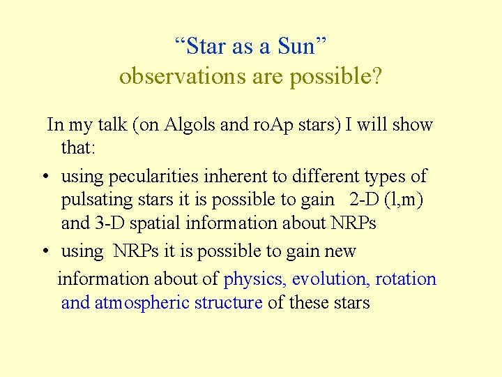 “Star as a Sun” observations are possible? In my talk (on Algols and ro.