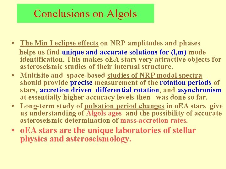 Conclusions on Algols • The Min I eclipse effects on NRP amplitudes and phases Conclusions on Algols • The Min I eclipse effects on NRP amplitudes and phases