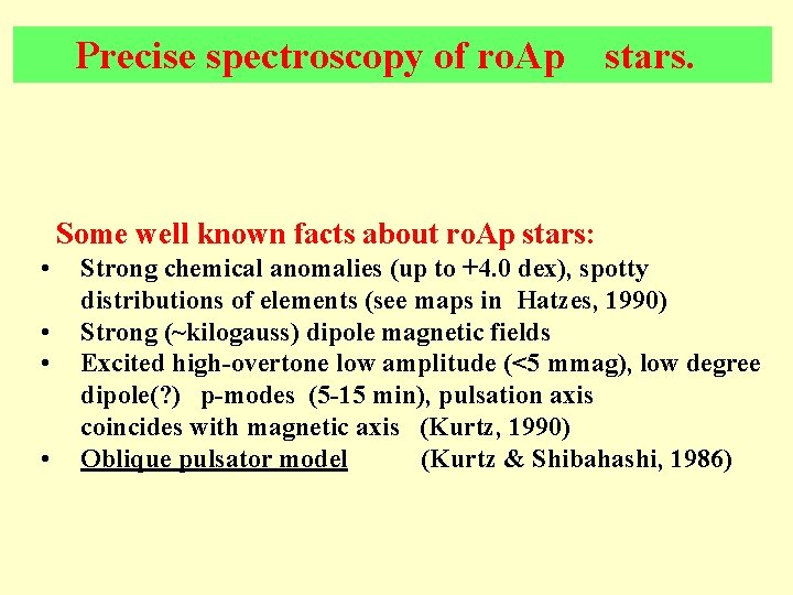 Precise spectroscopy of ro. Ap stars. Some well known facts about ro. Ap stars: