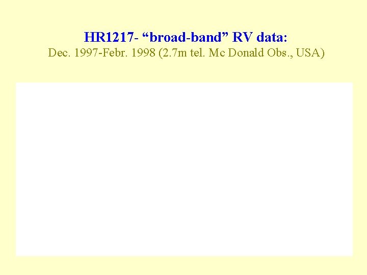 HR 1217 - “broad-band” RV data: Dec. 1997 -Febr. 1998 (2. 7 m tel.