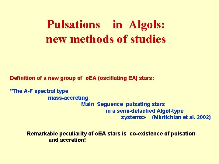 Pulsations in Algols: new methods of studies Definition of a new group of o.