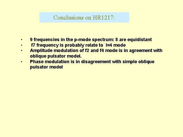 Conclusions on HR 1217: • • 9 frequencies in the p-mode spectrum: 8 are Conclusions on HR 1217: • • 9 frequencies in the p-mode spectrum: 8 are