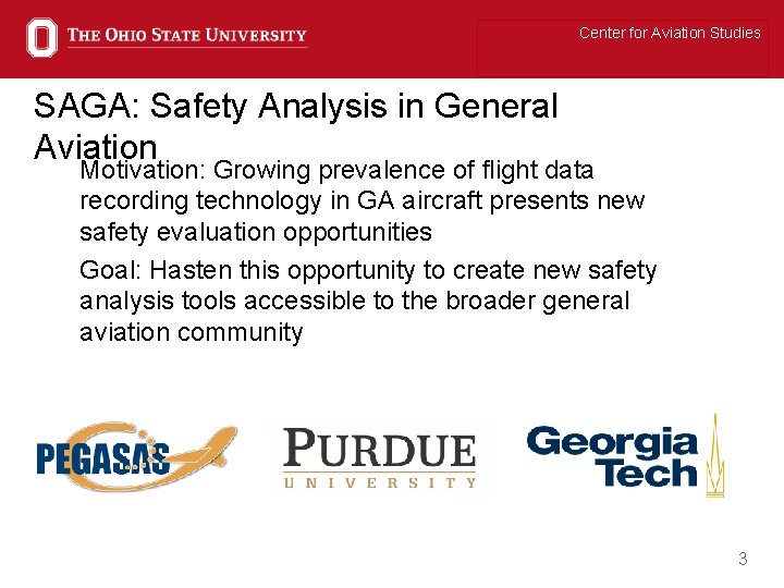 Center for Aviation Studies SAGA: Safety Analysis in General Aviation Motivation: Growing prevalence of