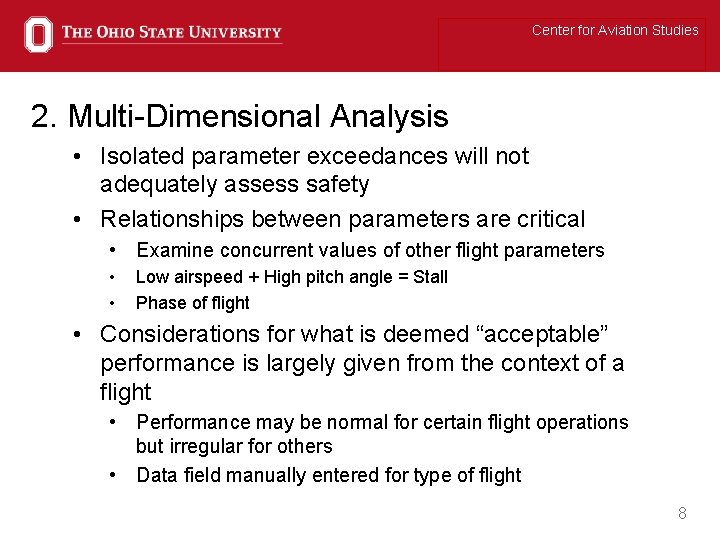 Center for Aviation Studies 2. Multi-Dimensional Analysis • Isolated parameter exceedances will not adequately