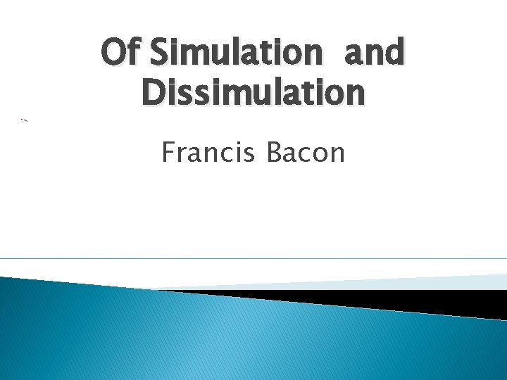 Of Simulation and Dissimulation Francis Bacon 