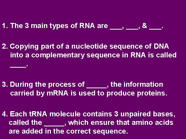 1. The 3 main types of RNA are ___, & ___. 2. Copying part