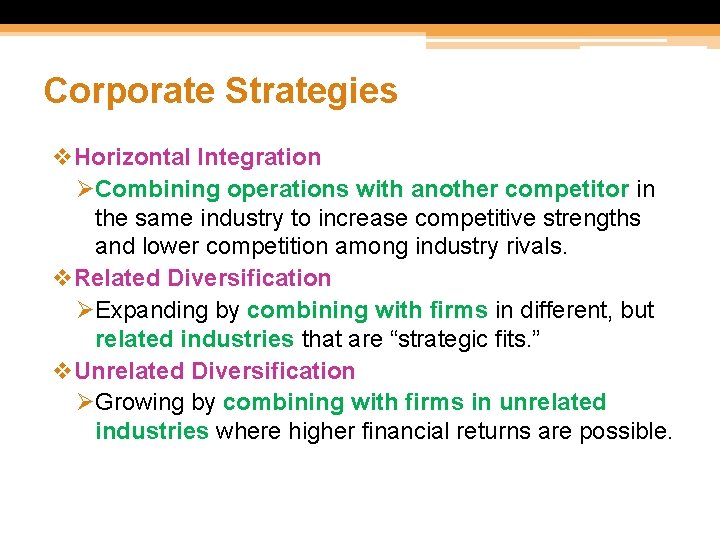 Corporate Strategies v. Horizontal Integration ØCombining operations with another competitor in the same industry