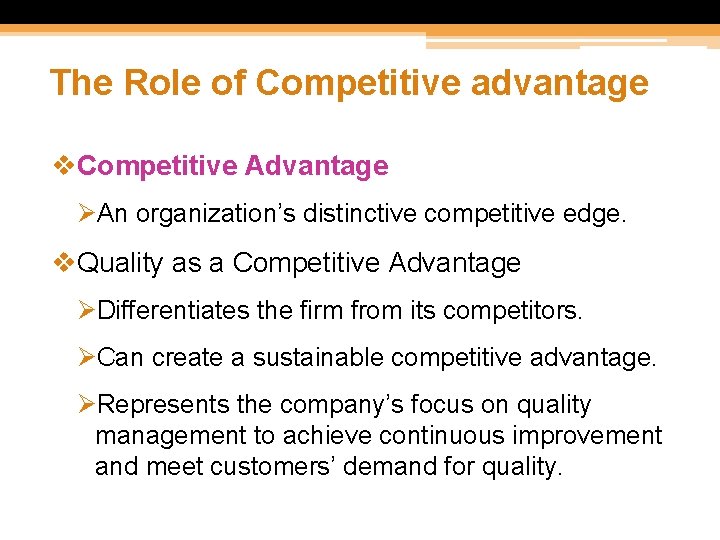 The Role of Competitive advantage v. Competitive Advantage ØAn organization’s distinctive competitive edge. v.