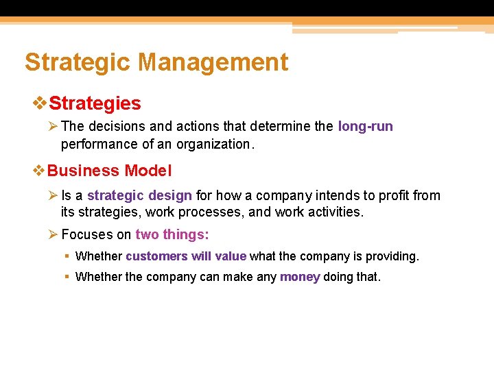 Strategic Management v. Strategies Ø The decisions and actions that determine the long-run performance