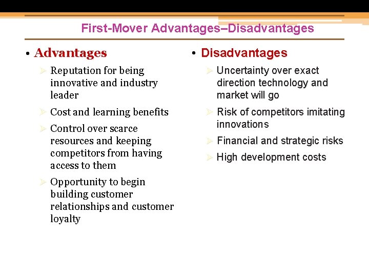 First-Mover Advantages–Disadvantages • Advantages • Disadvantages Ø Reputation for being innovative and industry leader