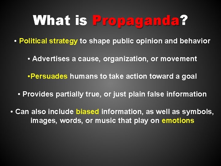 What is Propaganda? Propaganda • Political strategy to shape public opinion and behavior •