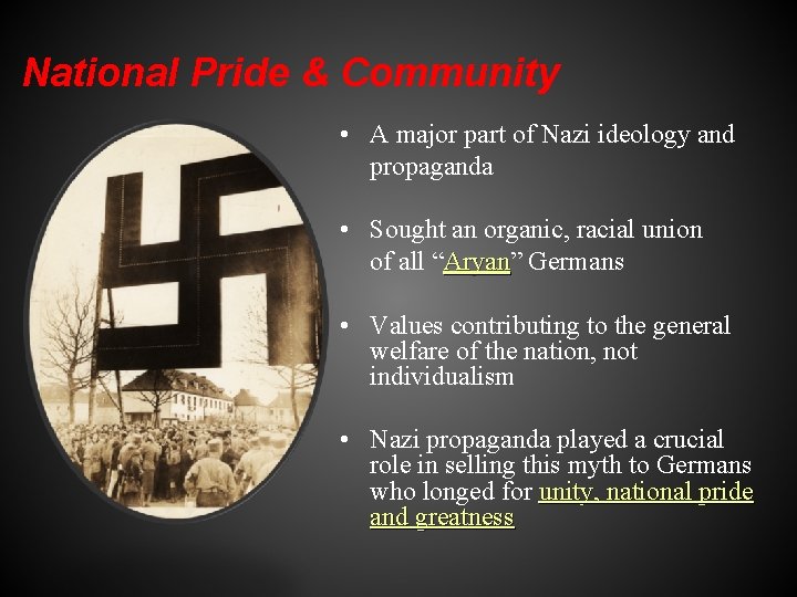 National Pride & Community • A major part of Nazi ideology and propaganda •