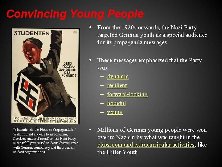 Convincing Young People • From the 1920 s onwards, the Nazi Party targeted German