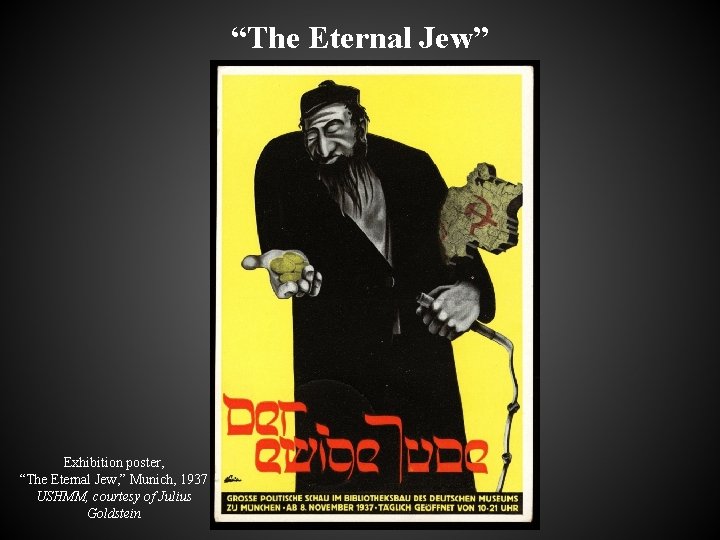 “The Eternal Jew” Exhibition poster, “The Eternal Jew, ” Munich, 1937 USHMM, courtesy of