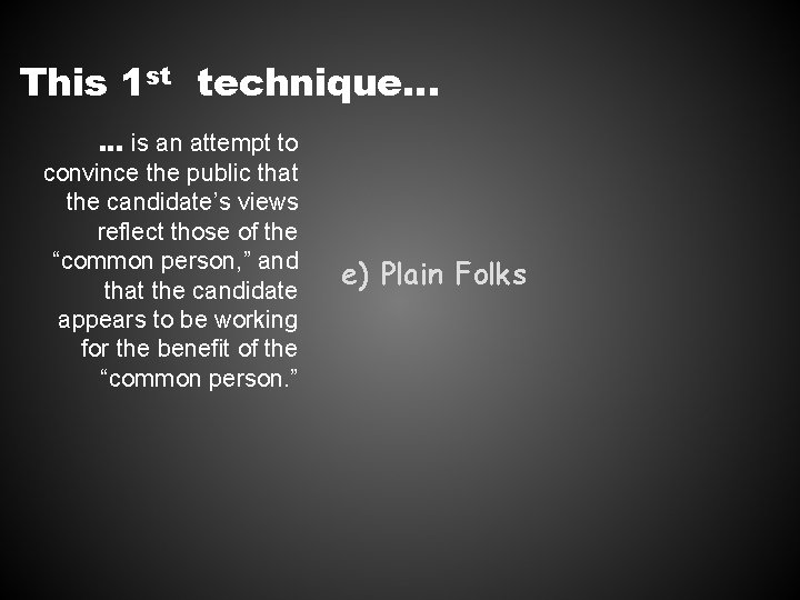 This 1 st technique… … is an attempt to convince the public that the