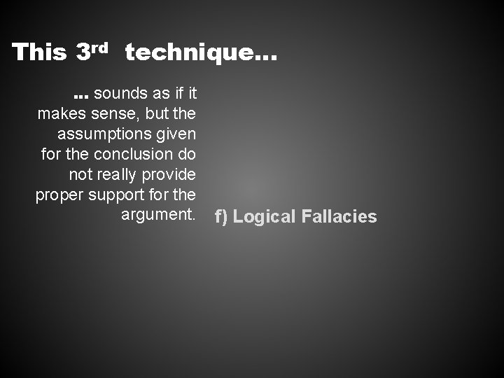 This 3 rd technique… … sounds as if it makes sense, but the assumptions