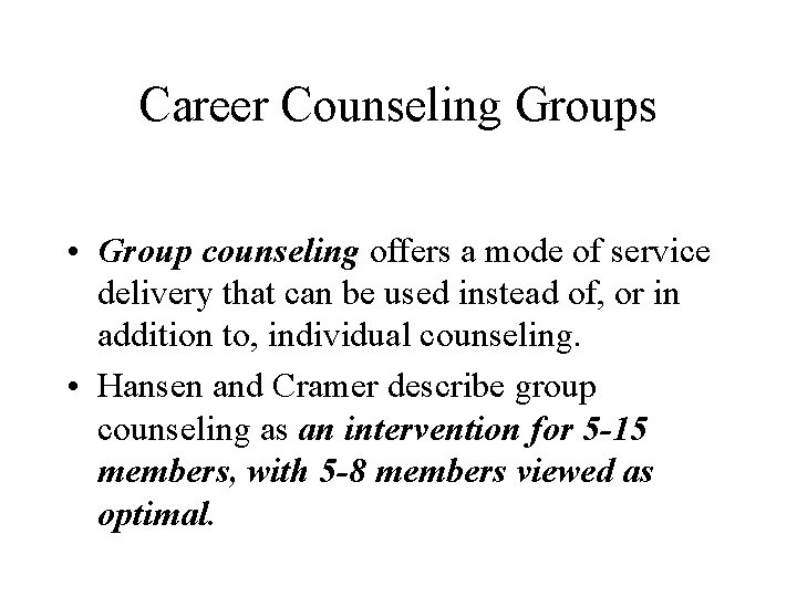 Career Counseling Groups • Group counseling offers a mode of service delivery that can