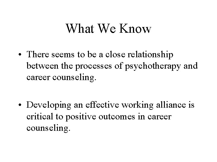 What We Know • There seems to be a close relationship between the processes