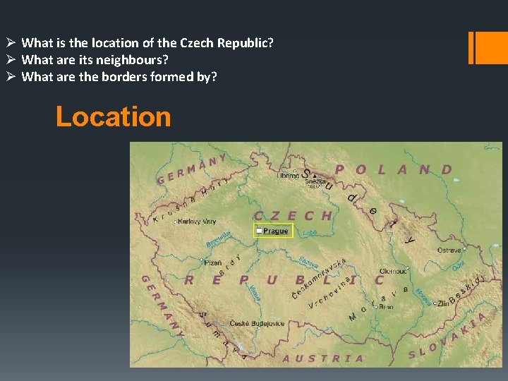 Ø What is the location of the Czech Republic? Ø What are its neighbours?
