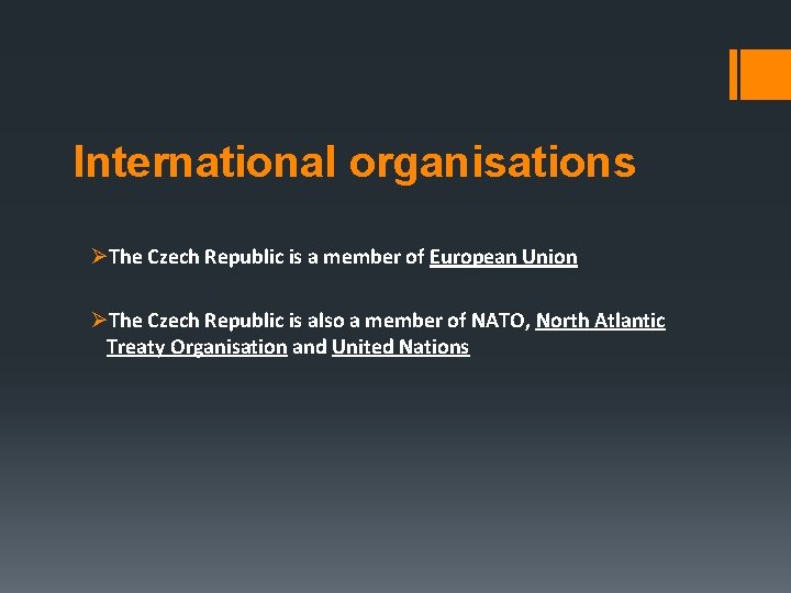 International organisations ØThe Czech Republic is a member of European Union ØThe Czech Republic