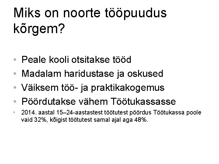 Miks on noorte tööpuudus kõrgem? • • Peale kooli otsitakse tööd Madalam haridustase ja