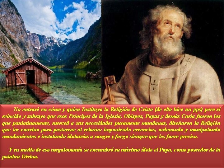 No entraré en cómo y quien Instituyo la Religión de Cristo (de ello hice