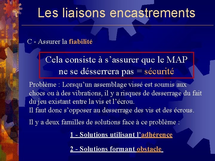 Les liaisons encastrements C - Assurer la fiabilité Cela consiste à s’assurer que le