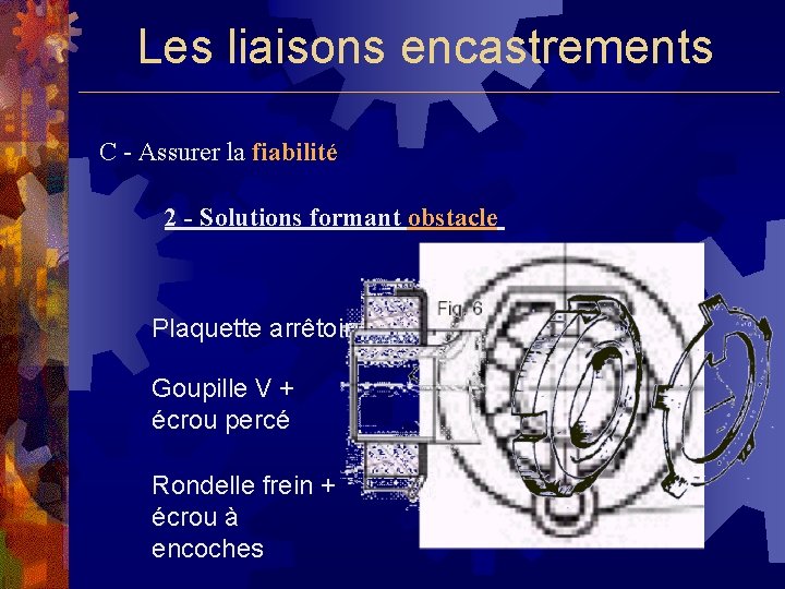 Les liaisons encastrements C - Assurer la fiabilité 2 - Solutions formant obstacle Plaquette