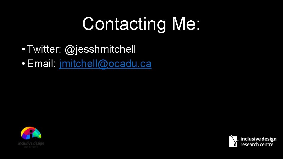 Contacting Me: • Twitter: @jesshmitchell • Email: jmitchell@ocadu. ca 
