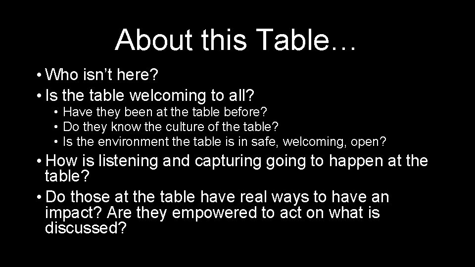 About this Table… • Who isn’t here? • Is the table welcoming to all?