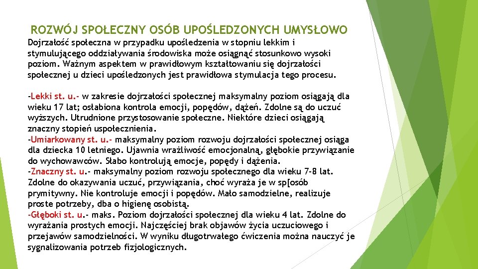 ROZWÓJ SPOŁECZNY OSÓB UPOŚLEDZONYCH UMYSŁOWO Dojrzałość społeczna w przypadku upośledzenia w stopniu lekkim i