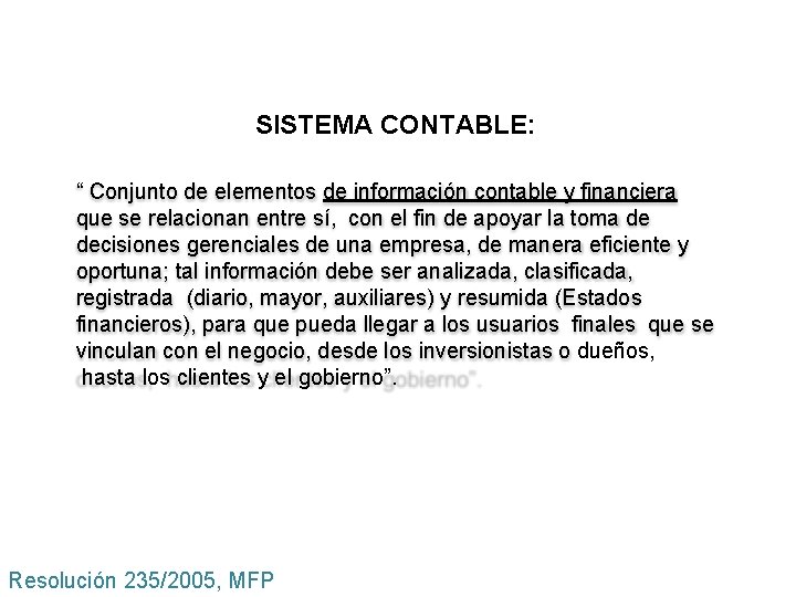 SISTEMA CONTABLE: “ Conjunto de elementos de información contable y financiera que se relacionan