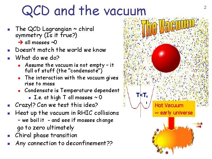 QCD and the vacuum n 2 The QCD Lagrangian ~ chiral symmetry (Is it