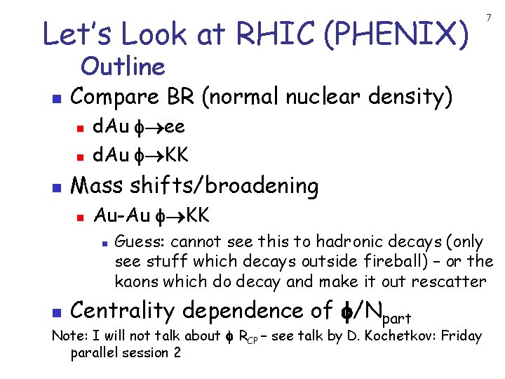 Let’s Look at RHIC (PHENIX) 7 Outline n Compare BR (normal nuclear density) n